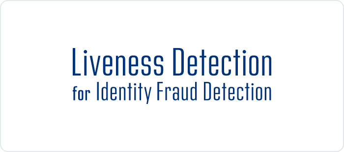 Liveness Detection for Identity Fraud Detection